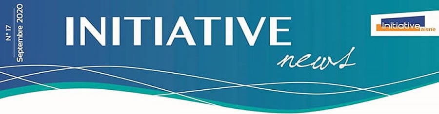 Initiative News n°17 – La Newsletter d’INITIATIVE AISNE